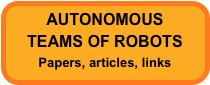 AUTONOMOUS TEAMS OF ROBOTS
Papers, articles, links